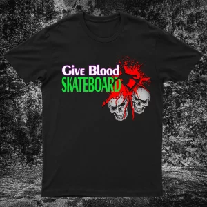 Give blood...Skateboard